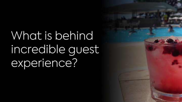What is behind incredible guest experience?